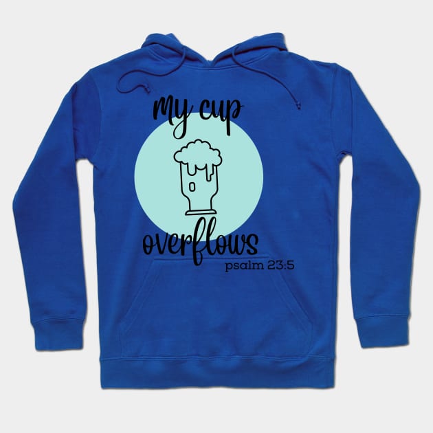 my cup overflows Hoodie by Christian custom designz